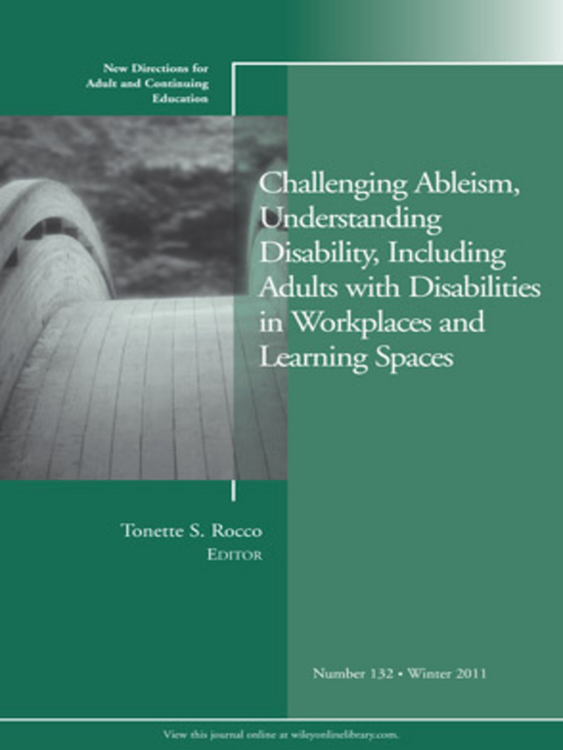 Title details for Challenging Ableism, Understanding Disability, Including Adults with Disabilities in Workplaces and Learning Spaces by Tonette S. Rocco - Available